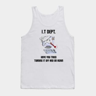 Have  you tried turning it on and off again Tank Top